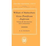 William of Malmesbury: Gesta Pontificum Anglorum, The History of the English Bishops Volume II: Introduction and Commentary: 2 (Oxford Medieval Texts)