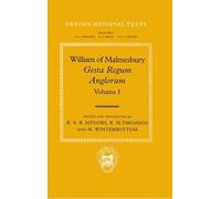 William of Malmesbury: Gesta Regum Anglorum, The History of the English Kings: Volume I (Oxford Medieval Texts)