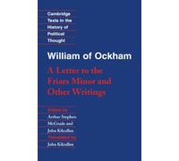 William of Ockham: A Letter to the Friars Minor and Other Writings (Cambridge Texts in the History of Political Thought)