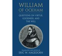 William of Ockham: Questions on Virtue, Goodness, and the Will