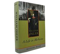 William Osler: A Life in Medicine