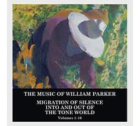 William Parker - Migration of Silence Into and Out of the Tone World (Volumes 1-10)