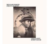 William Parker Organ Quartet - Uncle Joe's Spirit House [VINYL]