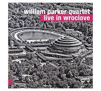 William Parker Quartet - Live in Wroclove
