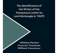 William Parker The Identification of the Writer of the Anonymous Letter to Lord William Parker Multicolor