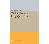 William Penn and Early Quakerism (Princeton Legacy Library): 1261