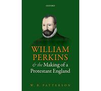 William Perkins and the Making of a Protestant England