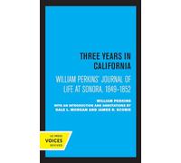 William Perkins's Journal of Life at Sonora, 1849 - 1852: Three Years in California