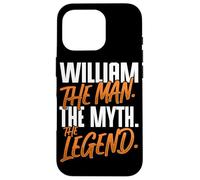 William Personalized Name The Man The Myth The Legend Case for iPhone 16 Pro