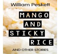 William Peskett Mango & Sticky Rice: & Other Short Stories Paperback Book William Peskett Multicolor