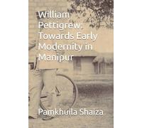 William Pettigrew: Towards Early Modernity in Manipur