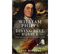 William Phipps and the Diving Bell Bubble: Sunken Treasure, Witches and the Route to Empire