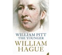William Pitt the Younger : A Biography