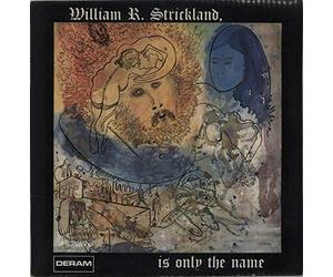 William R. Strickland, Is Only The Name