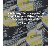 William Rice Writing Successful Software Classes: A Plan for Course Developers William Rice Multicolor
