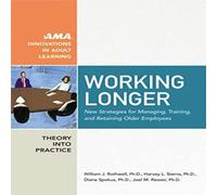 William Rothwell A Working Longer: New Strategies for Managing, Training, and William Rothwell Multicolor