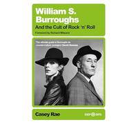 William S. Burroughs – William S. Burroughs and the Cult of Rock 'n' Roll (Deep Cuts) – White Rabbit