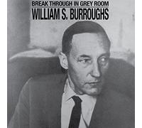 WILLIAM S. BURROUGHS - BREAK THROUGH IN GREY ROOM [VINYL]