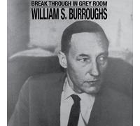 William S. Burroughs – Break Through in Grey Room