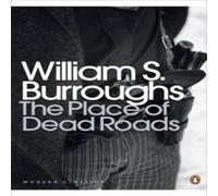 William S. Burroughs The Place of Dead Roads Paperback Book William S. Burroughs Multicolor