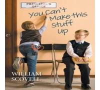 William Scovell You Can't Make This Stuff Up Paperback Book William Scovell Multicolor