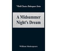 William Shakespeare A Midsummer Night's Dream (World Classics Shakespeare Series) William Shakespeare Multicolor