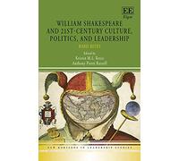 William Shakespeare and 21st-Century Culture, Politics, and Leadership: Bard Bites (New Horizons in Leadership Studies series)