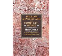William Shakespeare Complete Works The Histories: Based on the First Folio of John Heminges and Henry Condell (Gothic Fantasy)
