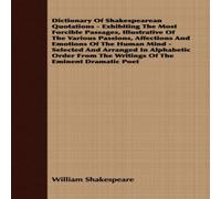 William Shakespeare Dictionary Of Shakespearean Quotations - Exhibiting The Most William Shakespeare Multicolor
