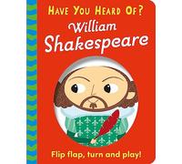 Have You Heard Of?: William Shakespeare: Flip Flap, Turn and Play! (Have You Heard Of?)