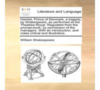 William Shakespeare Hamlet, Prince of Denmark, a tragedy, by Shakespeare, as performed William Shakespeare Multicolor