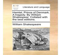William Shakespeare Hamlet, Prince of Denmark. A tragedy. By William Shakespear William Shakespeare Multicolor