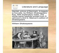 William Shakespeare Hamlet, prince of Denmark. A tragedy in five acts, by William William Shakespeare Multicolor