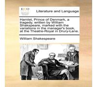 William Shakespeare Hamlet, Prince of Denmark, a tragedy, written by William William Shakespeare Multicolor