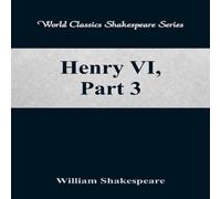 William Shakespeare Henry VI, Part 3 (World Classics Shakespeare Series) Paperback Book William Shakespeare Multicolor