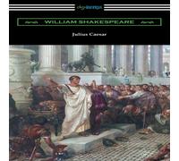 William Shakespeare Julius Caesar (Annotated by Henry N. Hudson with an Introduction William Shakespeare Multicolor