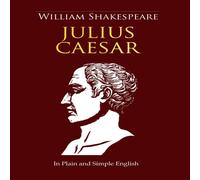 William Shakespeare Julius Caesar In Plain & Simple English: A Modern Translation William Shakespeare Multicolor