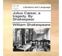 William Shakespeare Julius Cæsar, a tragedy. By Shakespear. Paperback Book William Shakespeare Multicolor