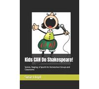 William Shakespeare Kids CAN Do Shakespeare : Scenes, Staging, & Spoofs for Homeschool William Shakespeare Multicolor