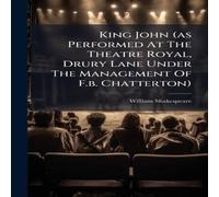 William Shakespeare King John (as Performed At The Theatre Royal, Drury Lane Under The William Shakespeare Multicolor