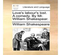 William Shakespeare Love's labour's lost. A comedy. By Mr. William Shakespear William Shakespeare Multicolor