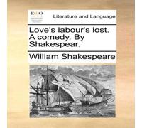 William Shakespeare Love's labour's lost. A comedy. By Shakespear. Paperback Book William Shakespeare Multicolor
