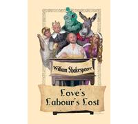 William Shakespeare Love's Labour's Lost: A Comedy of Wit, Language, & Unfulfilled William Shakespeare Multicolor