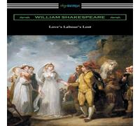 William Shakespeare Love's Labour's Lost: (Annotated by Henry N. Hudson with an William Shakespeare Multicolor