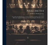 William Shakespeare Macbeth: Tragedia Di Shakspeare. Voltata In Prosa Italiana Da William Shakespeare Multicolor