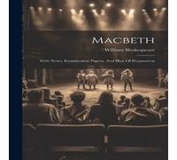 William Shakespeare Macbeth: With Notes, Examination Papers, & Plan Of Preparation William Shakespeare Multicolor