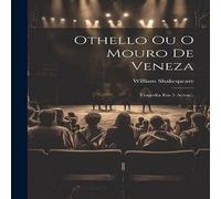 William Shakespeare Othello Ou O Mouro De Veneza: Tragedia Em 5 Actos... Paperback Book William Shakespeare Multicolor