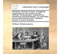 William Shakespeare Pericles, Prince of Tyre. A tragedy. Supposed to be written by Mr William Shakespeare Multicolor
