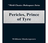 William Shakespeare Pericles, Prince of Tyre (World Classics Shakespeare Series) William Shakespeare Multicolor