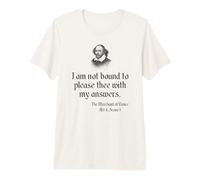 William Shakespeare Quote - I Am Not Bound to Please Thee... Premium T-Shirt